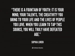 quote-Sophia-Loren-there-is-a-fountain-of-youth-it-154225_2.png