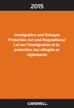 Immigration and Refugee Protection Act and Regulations 2015/Loi sur l ...