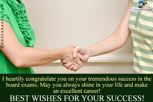 heartily congratulate you on your tremendous success in the board ...