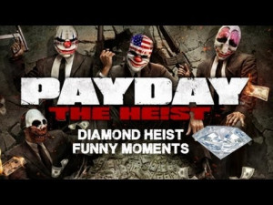 payday the heist diamond heist funny moments payday the heist