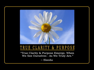 True Clarity And Purpose Emerge...