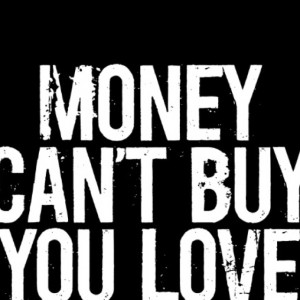 Money Can't buy you love