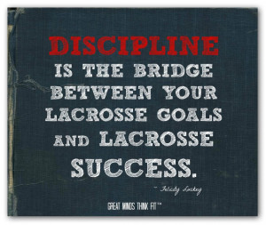 ... between your lacrosse goals and lacrosse success.