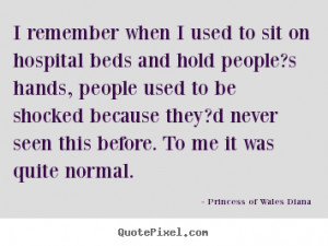 ... hospital beds and hold people?s.. Princess Of Wales Diana love sayings