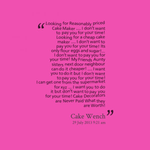 Quotes Picture: looking for reasonably priced cake maker i don't want ...