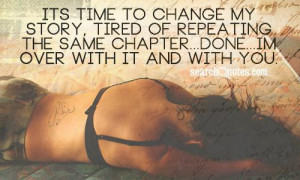 Its time to change my story, tired of repeating the same chapter ...