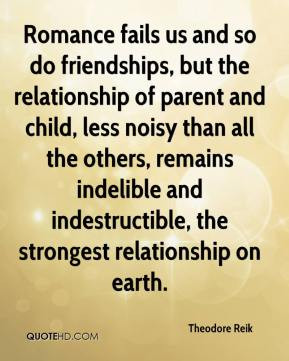 Romance fails us and so do friendships, but the relationship of parent ...