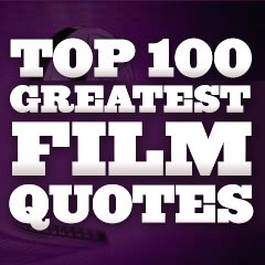 Top 100 Greatest Film Quotes :