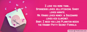 love you more than...Spongebob loves jellyfishing. Sandy loves ...