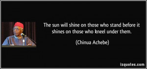 The sun will shine on those who stand before it shines on those who ...