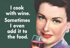 Cook With Wine Sometimes Even Add It To Food Funny Poster ...