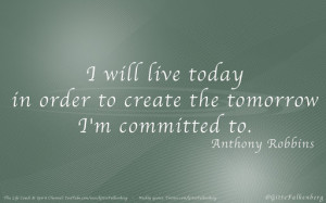 will live today, Anthony Robbins Anthony Robbins Quotes