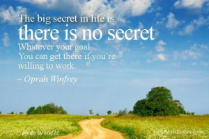 secret in life quotes the big secret in life is there is no secret ...