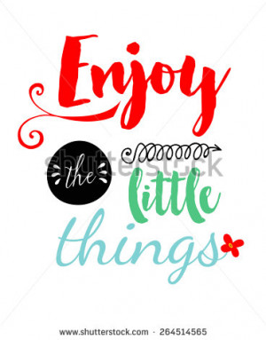 Inspirational Quote. Enjoy print the little things. Calligraphy poster ...