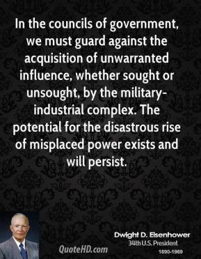 ... military-industrial complex. The potential for the disastrous rise of