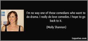 no way one of those comedians who want to do drama. I really do ...
