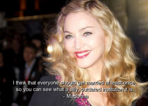 Madonna, best, quotes, sayings, marriage, marry, wise, silly