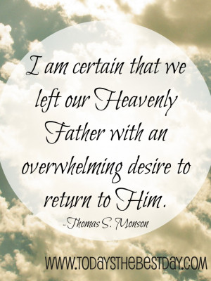 am certain that we left our Heavenly Father with an overwhelming ...
