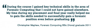 course I gained key technical skills in the area of Forensic Computing ...