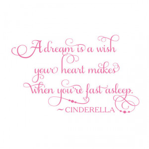 Cinderella Quote A Dream is a Wish Vinyl Wall Decal
