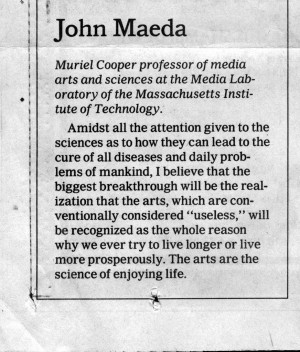 John Maeda, a quote about purpose of art from the New York Times: