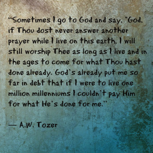 Tozer quote worship debt Gospel Quotes On Love