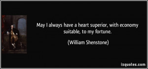 May I always have a heart superior, with economy suitable, to my ...