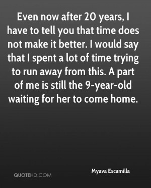 Even now after 20 years, I have to tell you that time does not make it ...