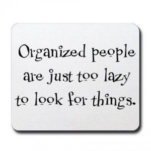 Finally, a reason to feel good about being unorganized!