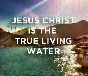 JESUS IS THE LIVING WATER