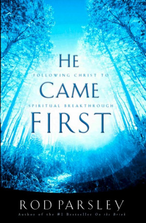 Came First: Following Christ to Spiritual Breakthrough, bible, bible ...