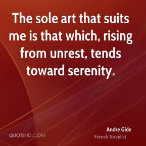 The sole art that suits me is that which, rising from unrest, tends ...