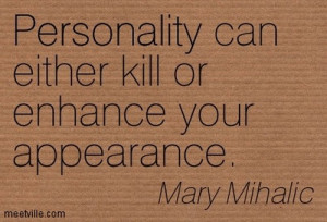 ... Can Either Kill Or Enhance Your Appearance - Appearance Quote