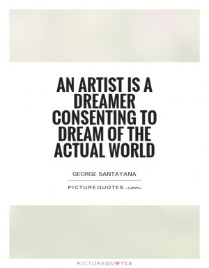 ... is a dreamer consenting to dream of the actual world Picture Quote #1