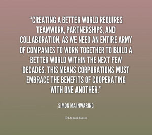 quote-Simon-Mainwaring-creating-a-better-world-requires-teamwork ...