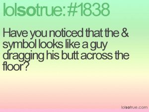 ... pics from lolsotrue.com but click the link to see over 2100 quotes