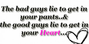 Good Guys Lie To Get In Your Heart