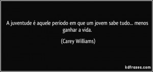 ... em que um jovem sabe tudo... menos ganhar a vida. (Carey Williams