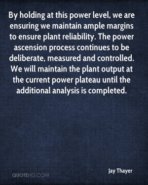 we are ensuring we maintain ample margins to ensure plant reliability ...