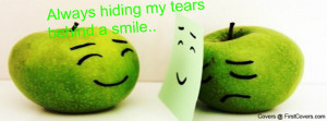 Always hiding my tears behind a smile Profile Facebook Covers