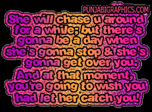 Love Quote: She Will Chase You Around…