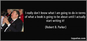 really don't know what I am going to do in terms of what a book is ...