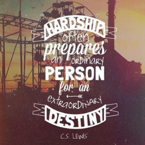 ... prepares an ordinary person for an extraordinary destiny c s lewis