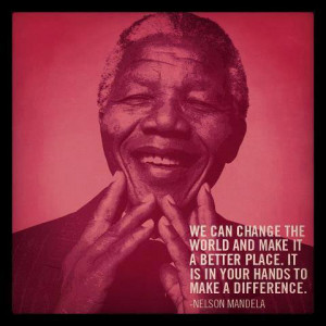 We can change the world and make it a better place. It is in your ...