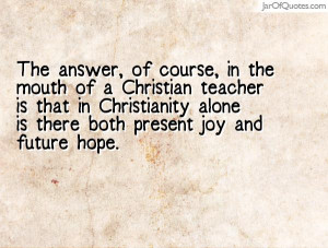 the answer of course in the mouth of a christian teacher is that in ...