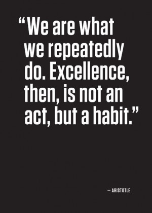 ... on the leader’s habits. My favorite philosopher, Aristotle states