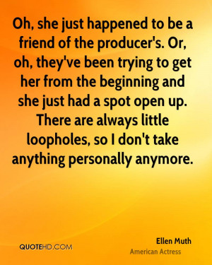 Oh, she just happened to be a friend of the producer's. Or, oh, they ...
