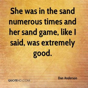 She was in the sand numerous times and her sand game, like I said, was ...