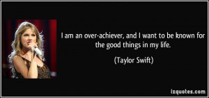 am an over-achiever, and I want to be known for the good things in ...