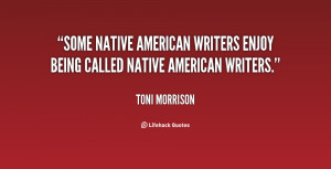 ... Native American writers enjoy being called Native American writers